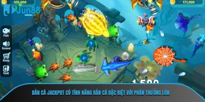 Bắn cá Jackpot có tính năng bắn cá đặc biệt với phần thưởng lớn