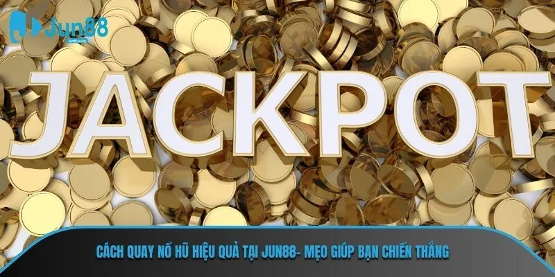 cách quay nổ hũ hiệu quả