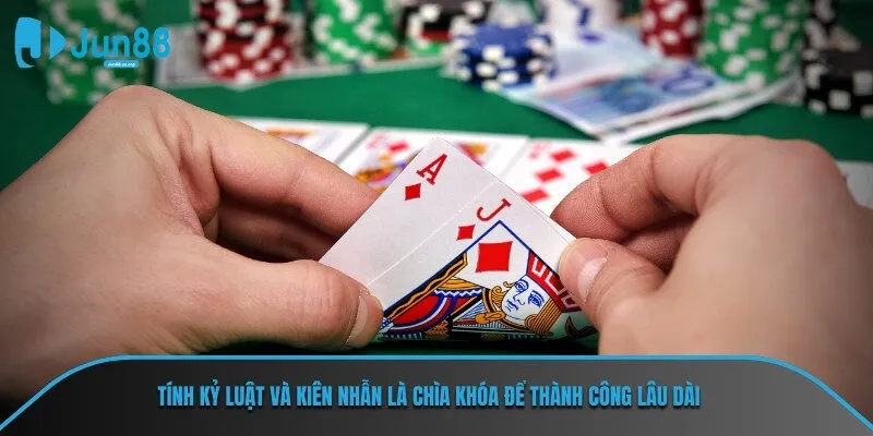 Tính kỷ luật và kiên nhẫn là chìa khóa để thành công lâu dài