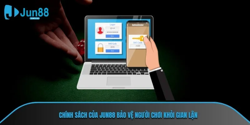 Chính sách của Jun88 bảo vệ người chơi khỏi gian lận