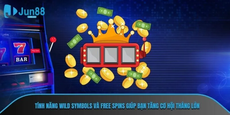Tính năng wild symbols và free spins giúp bạn tăng cơ hội thắng lớn