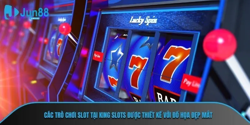 Các trò chơi slot tại King Slots được thiết kế với đồ họa đẹp mắt