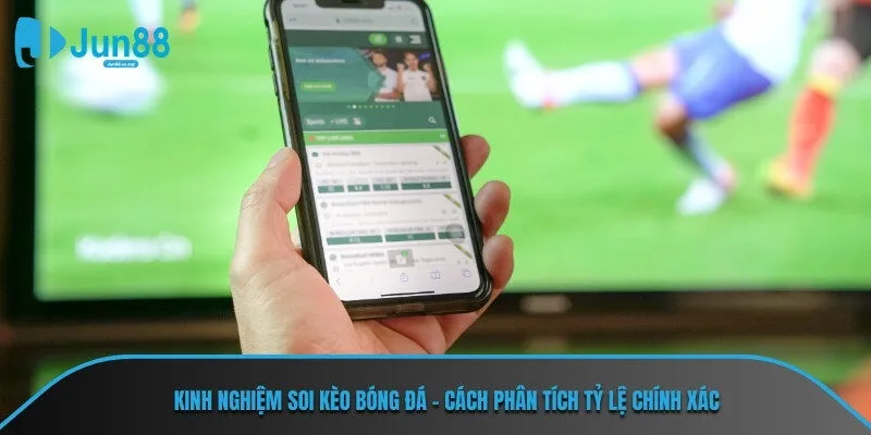 kinh nghiệm soi kèo bóng đá