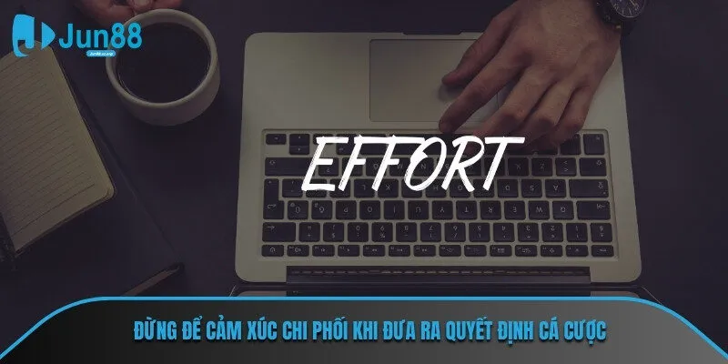 Đừng để cảm xúc cá nhân bạn chi phối khi đưa ra quyết định cá cược