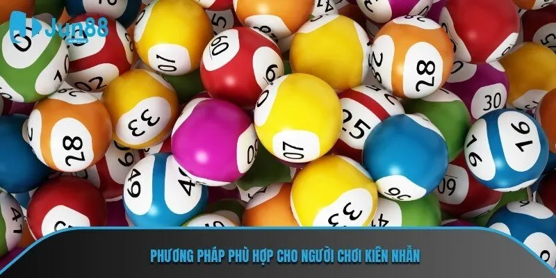 Phương pháp phù hợp cho người chơi kiên nhẫn
