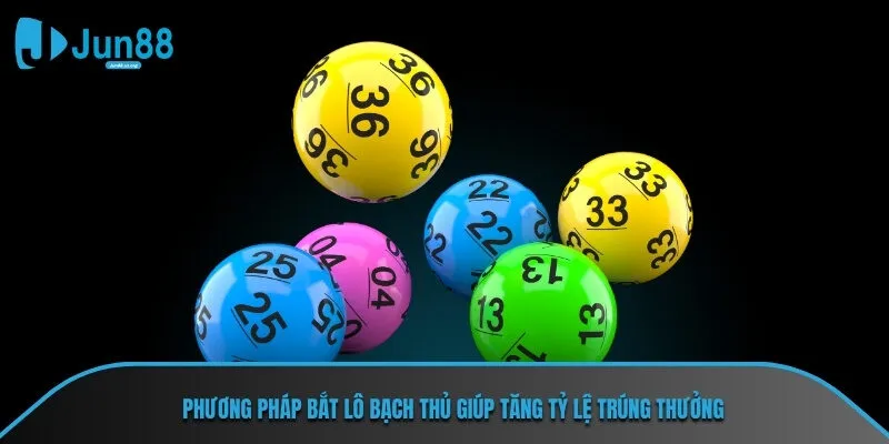 Phương pháp bắt lô bạch thủ giúp tăng tỷ lệ trúng thưởng