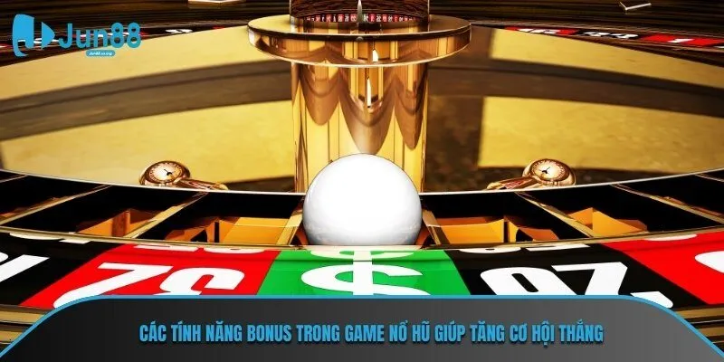 Các tính năng bonus trong game nổ hũ giúp tăng cơ hội thắng