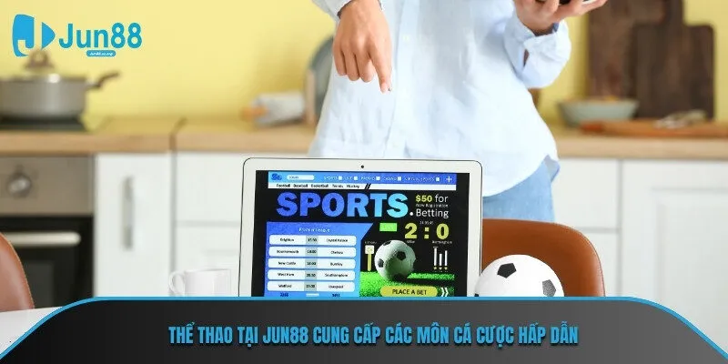 Thể thao tại Jun88 cung cấp các môn cá cược hấp dẫn