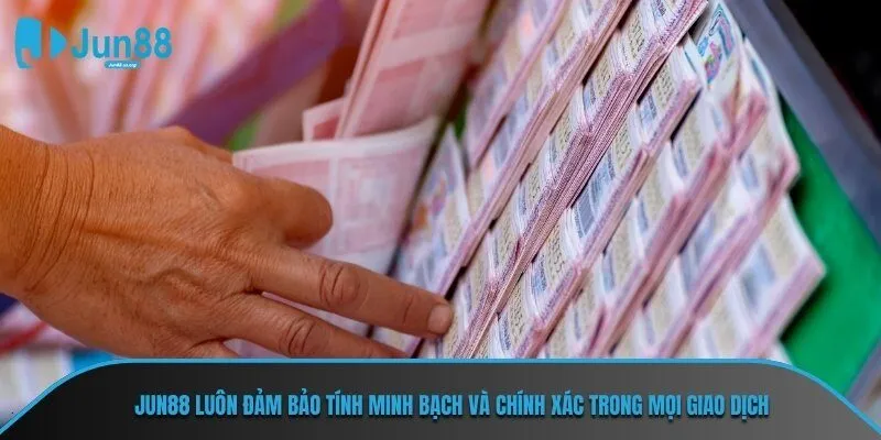 JUN88 luôn đảm bảo tính minh bạch và chính xác trong mọi giao dịch